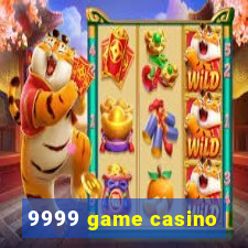 9999 game casino